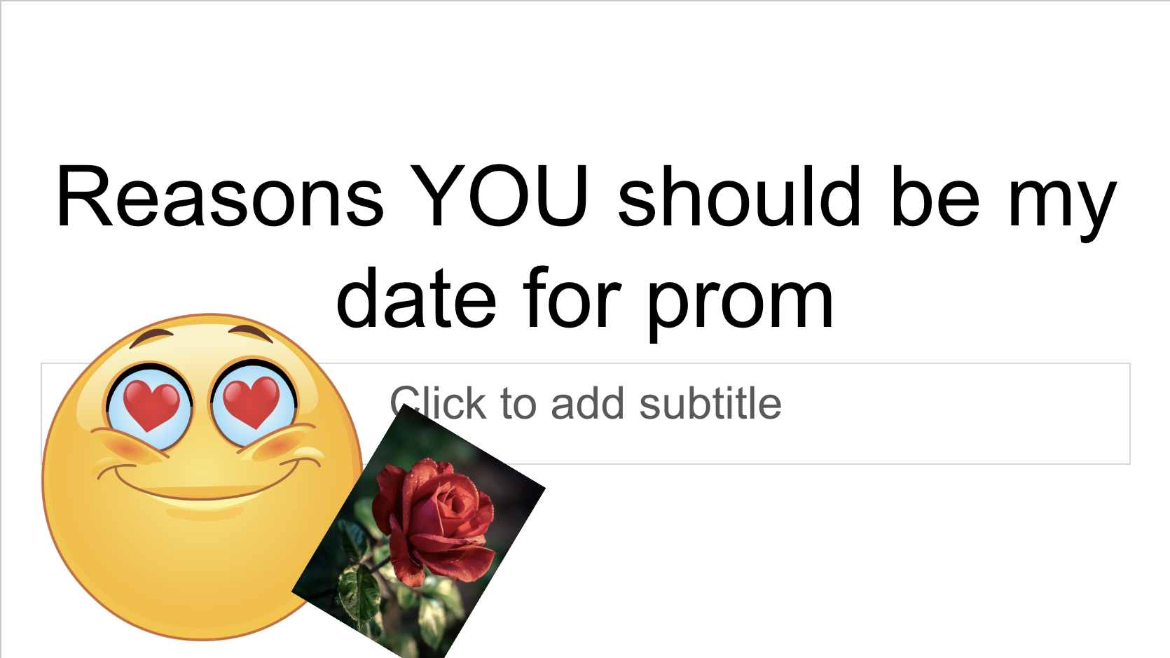 Slide 1: You'll have a date for prom